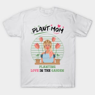 plant mom planting love in the garden white T-Shirt